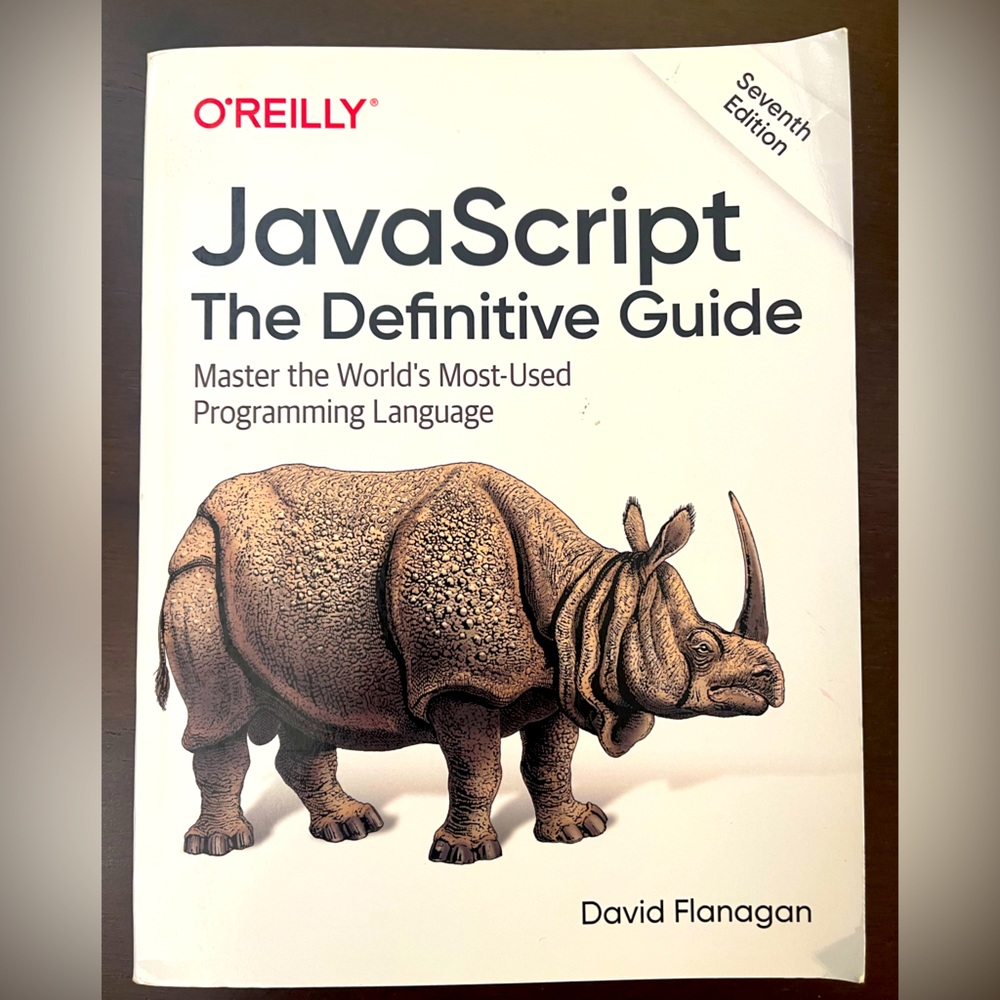 O’Reilly JavaScript The Definitive Guide. Never used. By David Flanagan. 7th ed.